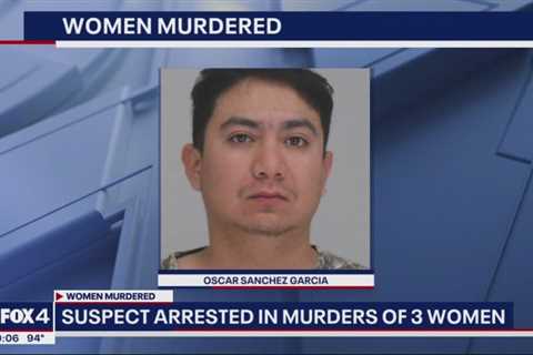 Dallas suspect arrested in murders of 3 women