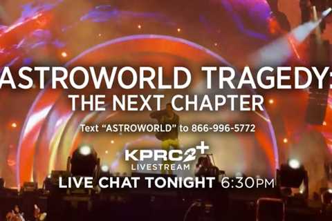 KPRC 2 Investigates hosts live chat, ‘Astroworld Tragedy: The Next Chapter’