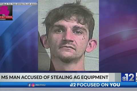 Mississippi man accused of stealing agriculture equipment