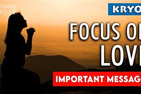 Kryon 2023 - Focus On LOVE | The Most Important Message