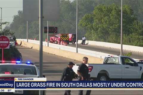 Large grass fire in South Dallas mostly under control