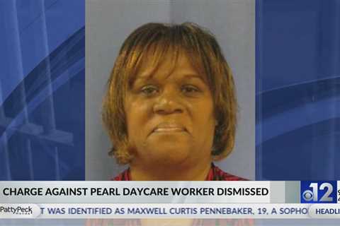 Charge against Pearl daycare worker dismissed