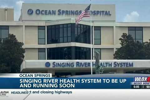 Singing River Health System to be up and running soon