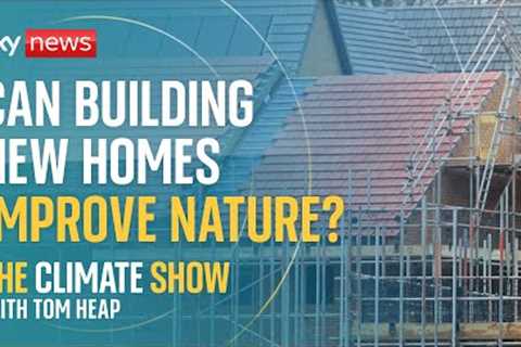 Can building new homes actually improve nature?