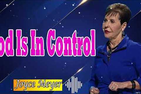 Joyce Meyer Radio  -  God Is In Control