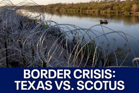 Border crisis: Texas vs. the Supreme Court | FOX 7 Austin