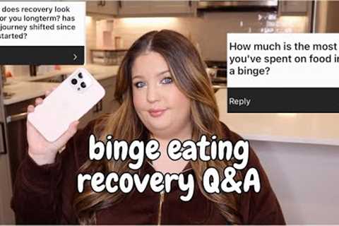 Binge Eating Disorder Recovery Q&A! kelssjourney