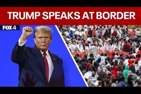 LIVE: Donald Trump at Texas-Mexico border  | FOX 4