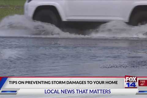 Fox 14 Your Morning News: Tips on preventing home damages during storms