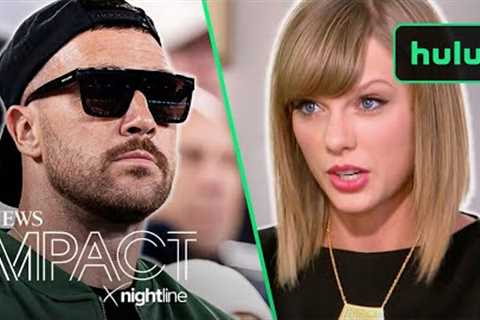 How Travis Kelce Handles the Pressure of Dating Taylor Swift | Impact X Nightline | Hulu