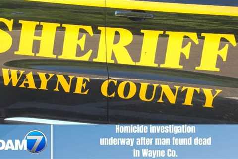 Homicide investigation underway after man found dead in Wayne Co.