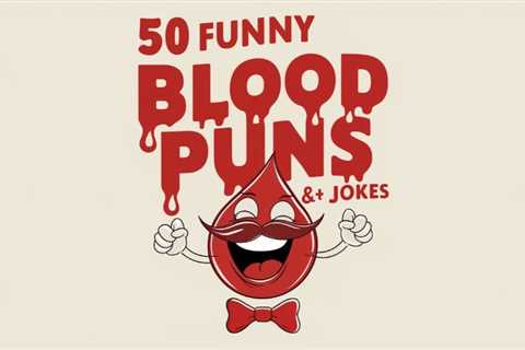 50 Funny Blood Puns That Will Leave You in Stitches - Crack Up Puns