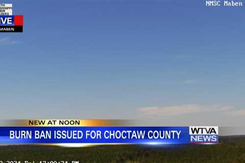 Choctaw County issues burn ban, also includes Ackerman