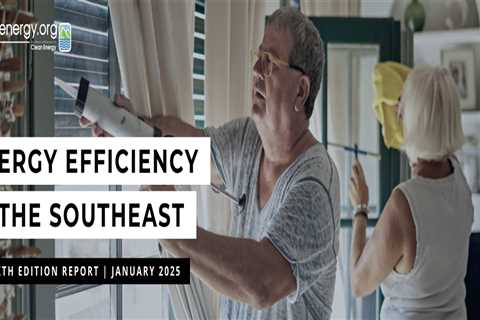 Energy Efficiency in the Southeast: Sixth Edition Report