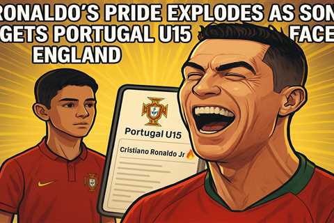 Ronaldo's pride explodes as son gets Portugal U15 call-up to face England