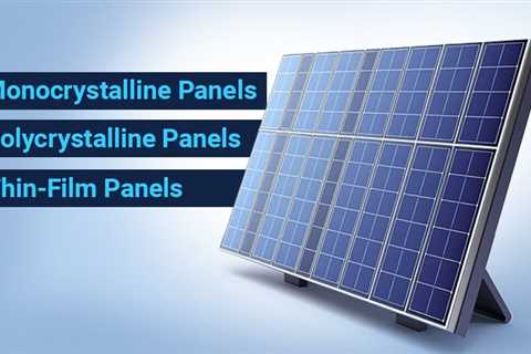Ultimate Guide To Understanding Every Type Of Solar Panel