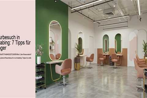 Friseurbesuch in Schwabing: 7 Tipps für Anfänger