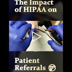 The Impact of HIPAA on Patient Referrals 🤔